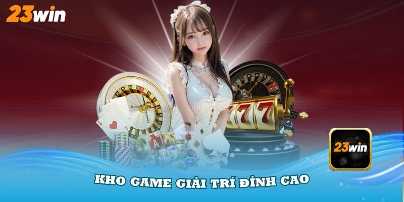 Top siêu phẩm cá cược cực hot tại 23WIN