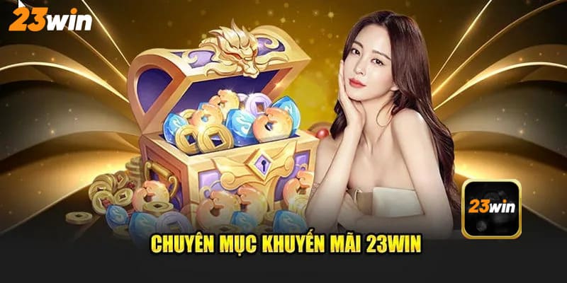 Ngập tràn quà tặng khuyến mãi từ trang chủ 23WIN